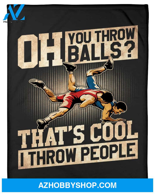 Wrestling That's Cool I Throw People Fleece Blanket Home Decor Bedding Couch Sofa Soft And Comfy Cozy Wrestling Lovers Gift, Gift For Friend Family