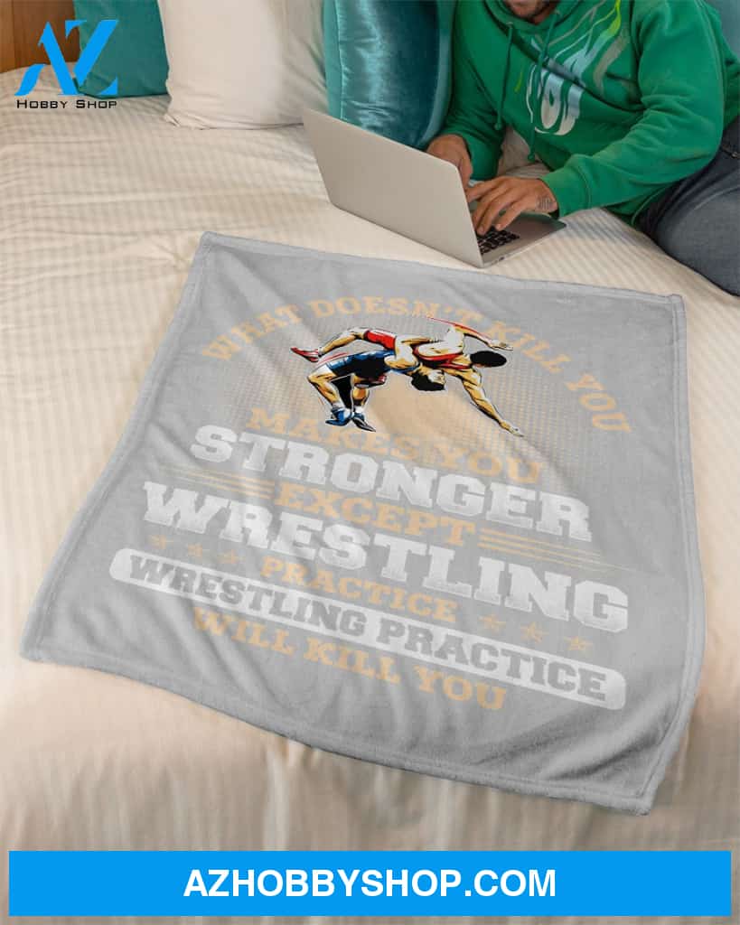 Wrestling What Doesn't Kill You Fleece Blanket Home Decor Bedding Couch Sofa Soft And Comfy Cozy Gift For Wrestling Lovers, Gift For Friend Family