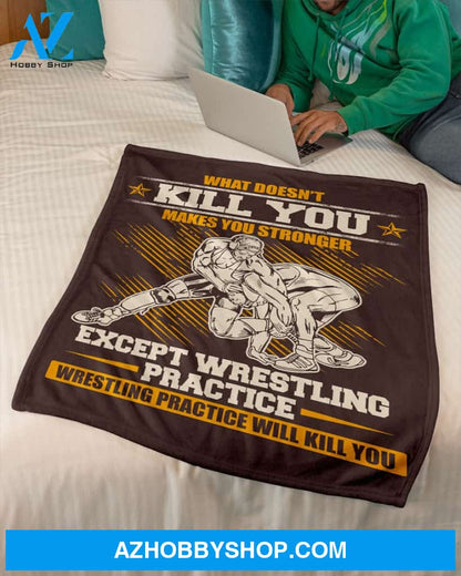 Wrestling What Doesn't Kill You Makes You Stronger Fleece Blanket Home Decor Bedding Couch Sofa Soft And Comfy Cozy Gift For Wrestling Lovers, Gift For Friend Family