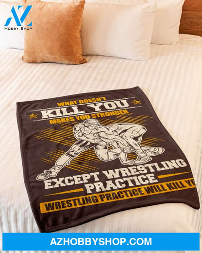Wrestling What Doesn't Kill You Makes You Stronger Fleece Blanket Home Decor Bedding Couch Sofa Soft And Comfy Cozy Gift For Wrestling Lovers, Gift For Friend Family