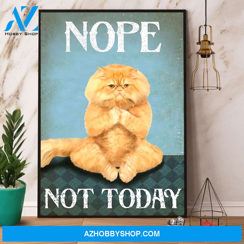Yellow Persian Cat Nope Not Today Canvas And Poster, Wall Decor Visual Art