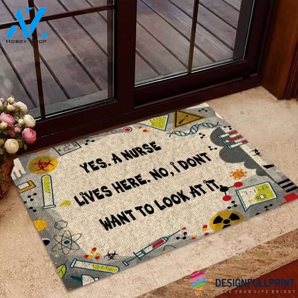 Gift For Nurse Yes A Nurse Lives Here No I Dont Want To Look At It Doormat