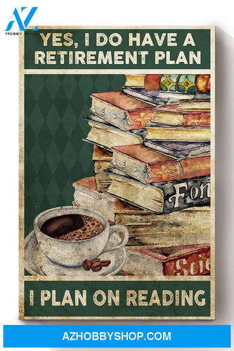 Yes, Retirement Plan I Plan On Reading Bookshelf Canvas And Poster, Wall Decor Visual Art