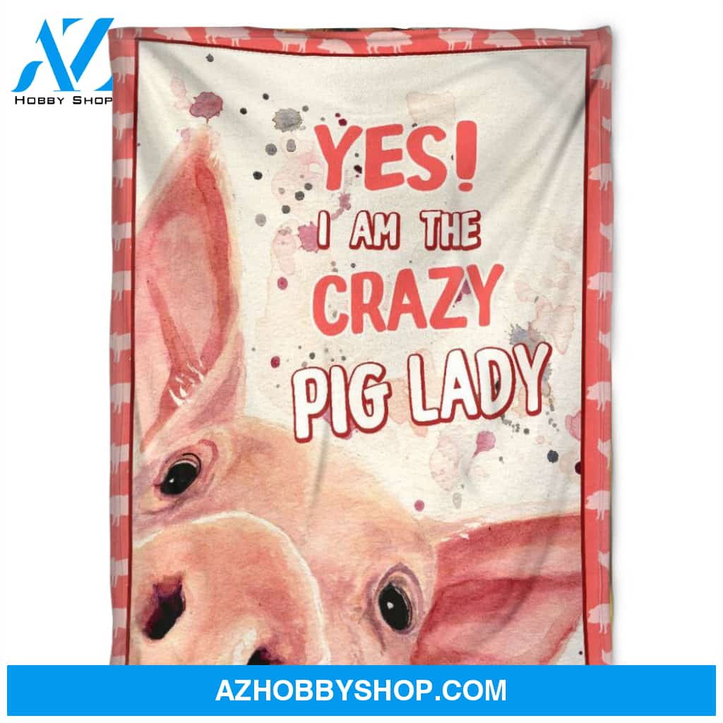 Yes!I Am The Crazy Pig Lady, Fleece Blanket.Gift For Pig Lovers Home Decor Bedding Couch Sofa Soft And Comfy Cozy