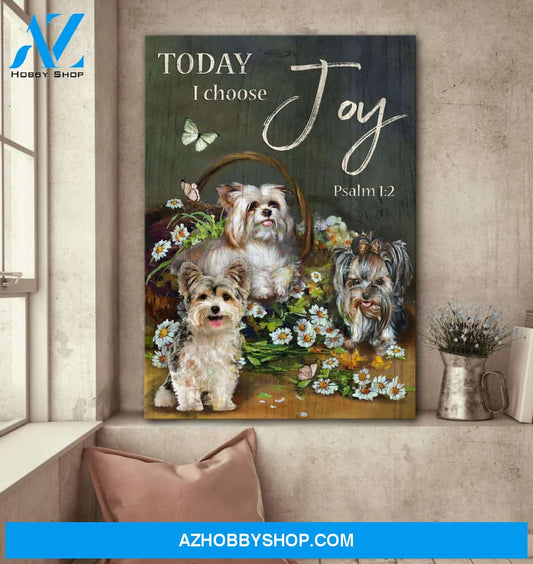 York shire - Today I choose joy - Dog Portrait Canvas Prints, Wall Art
