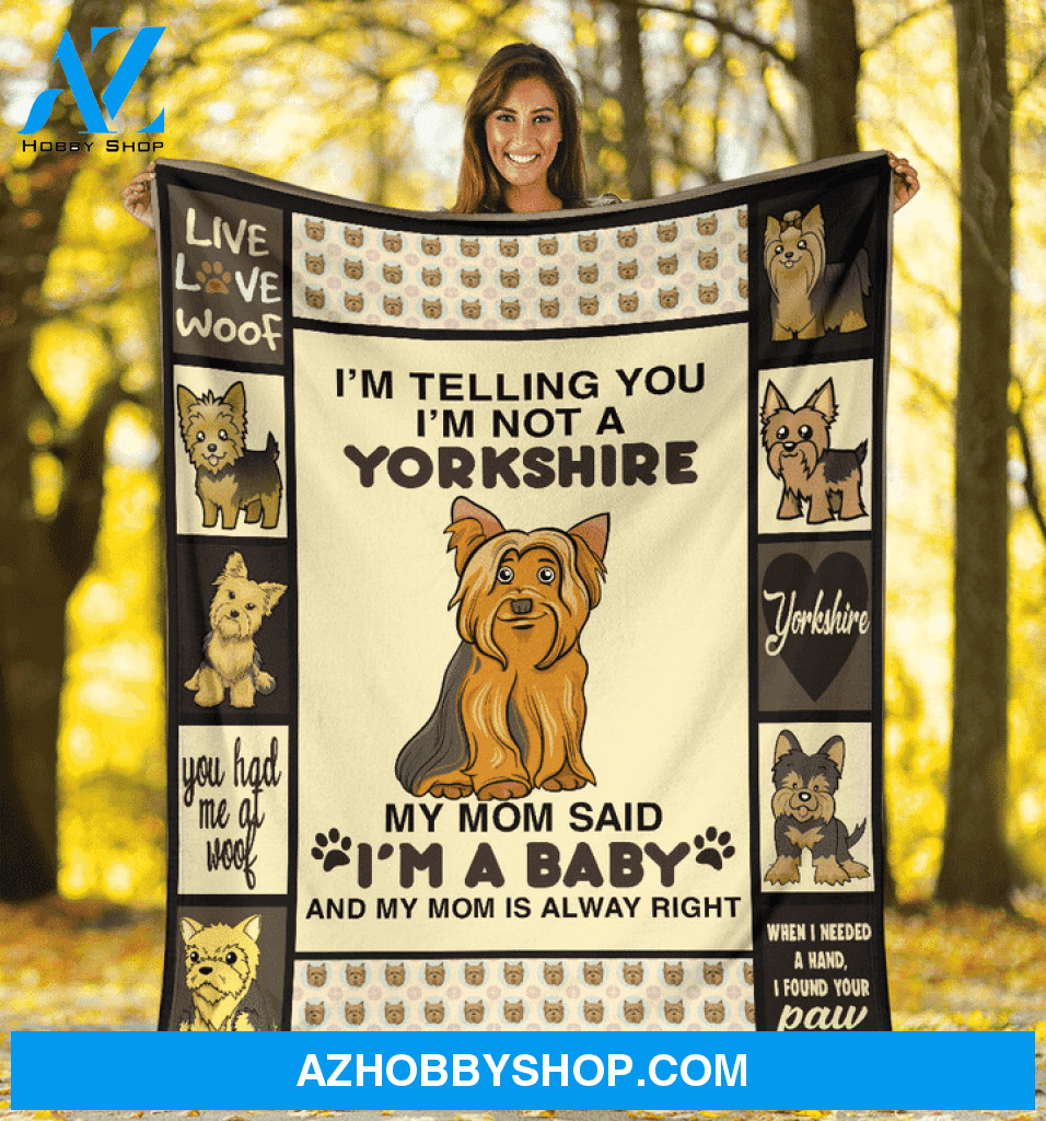 Yorkie Telling You I'm Not A Yorkshire My Mom Said I'm A Baby Blanket Gift For Yorkie Lover Birthday Gift Home Decor Bedding Couch Sofa Soft And Comfy Cozy