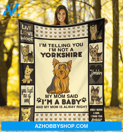 Yorkie Telling You I'm Not A Yorkshire My Mom Said I'm A Baby Blanket Gift For Yorkie Lover Birthday Gift Home Decor Bedding Couch Sofa Soft And Comfy Cozy