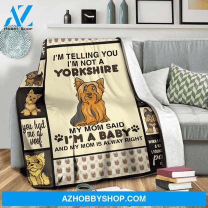 Yorkie Telling You I'm Not A Yorkshire My Mom Said I'm A Baby Blanket Gift For Yorkie Lover Birthday Gift Home Decor Bedding Couch Sofa Soft And Comfy Cozy