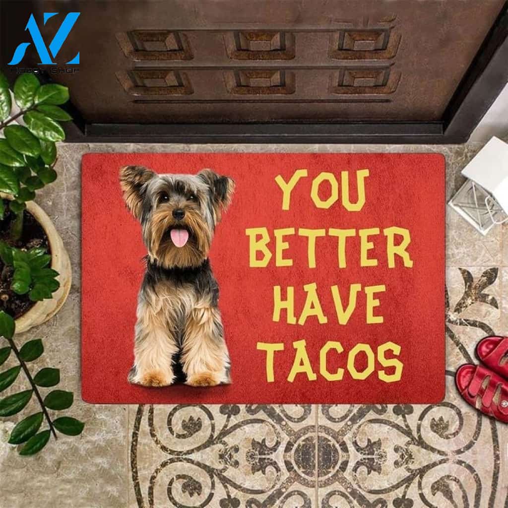 Yorkie You Better Have Tacos Doormat Fun Housewarming Gift For Yorkie Dog Lover Indoor And Outdoor Doormat Warm House Gift Welcome Mat Birthday