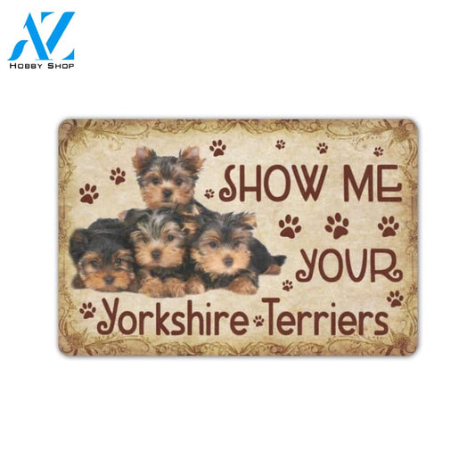 Yorkshire Show Me Your Yorkshire Terriers Doormat Indoor And Outdoor Mat Entrance Rug Sweet Home Decor Housewarming Gift Gift For Friend Family Stem Feminist