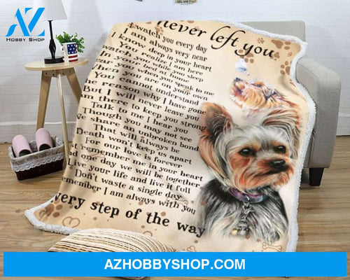Yorkshire Terrier I Never Left You Blanket Gift For Dog Lovers Birthday Gift Home Decor Bedding Couch Sofa Soft and Comfy Cozy