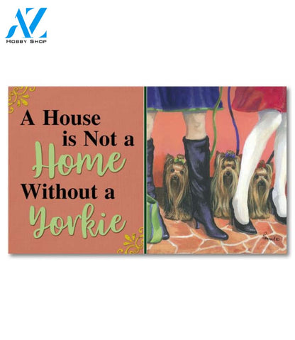 Yorkshire Terrier On The Go House Not a Home Doormat - 18" x 30"