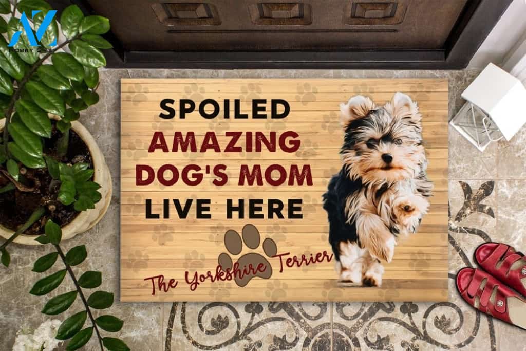 Yorkshire Terrier Spoiled Amazing Dog's Mom Live Here Indoor And Outdoor Doormat Warm House Gift Welcome Mat Gift Dog Lovers
