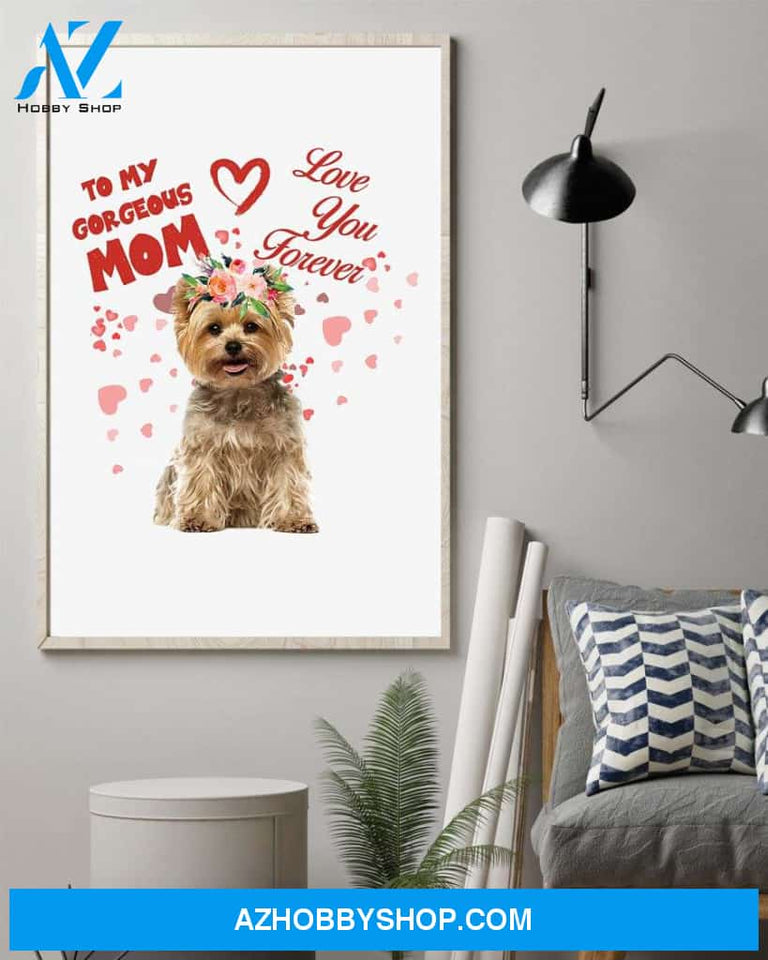 Yorkshire terrier to my gorgeous love mom poster