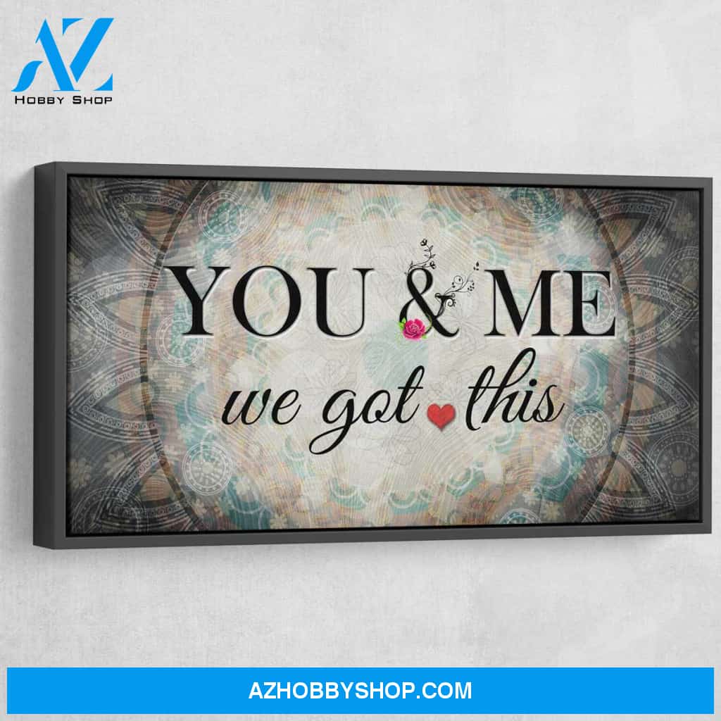 You And Me We Got This V7