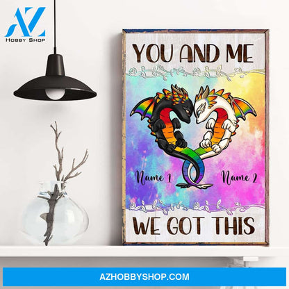 You And Me We Got This, LGBT Custom Poster/ Canvas, Gift For LGBT Community