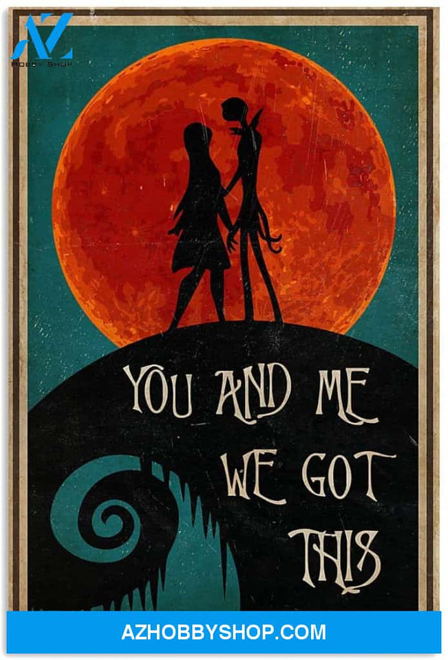 You And Me We Got This Love Proud Quote Saying Skeleton Nightmare Christmas Canvas And Poster, Wall Decor Visual Art, Halloween Gift, Happy Halloween