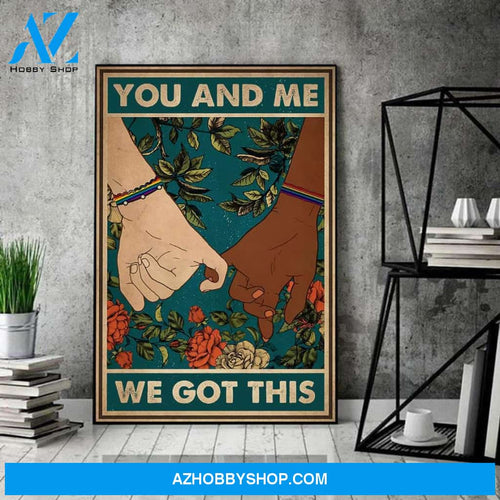 You And Me We Got This Poster, Black And White Poster, LGBT Canvas And Poster, Wall Decor Visual Art
