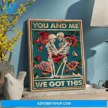 You and Me We Got This Skull Roses Vertical Canvas