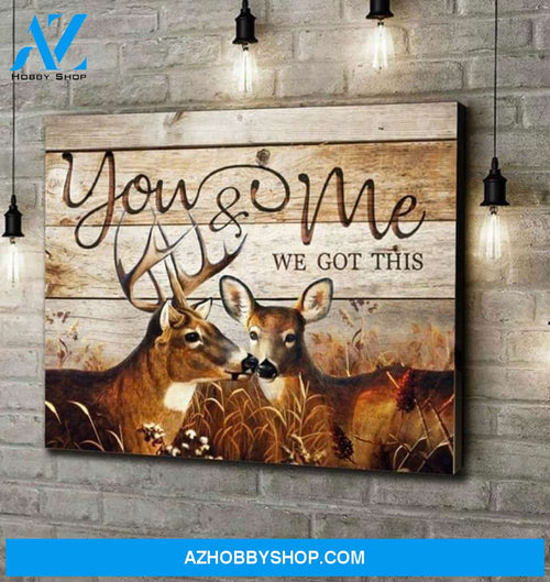 You And Me We Got This Wild Deer Hunter Poster Canvas Poster Canvas Poster Canvas