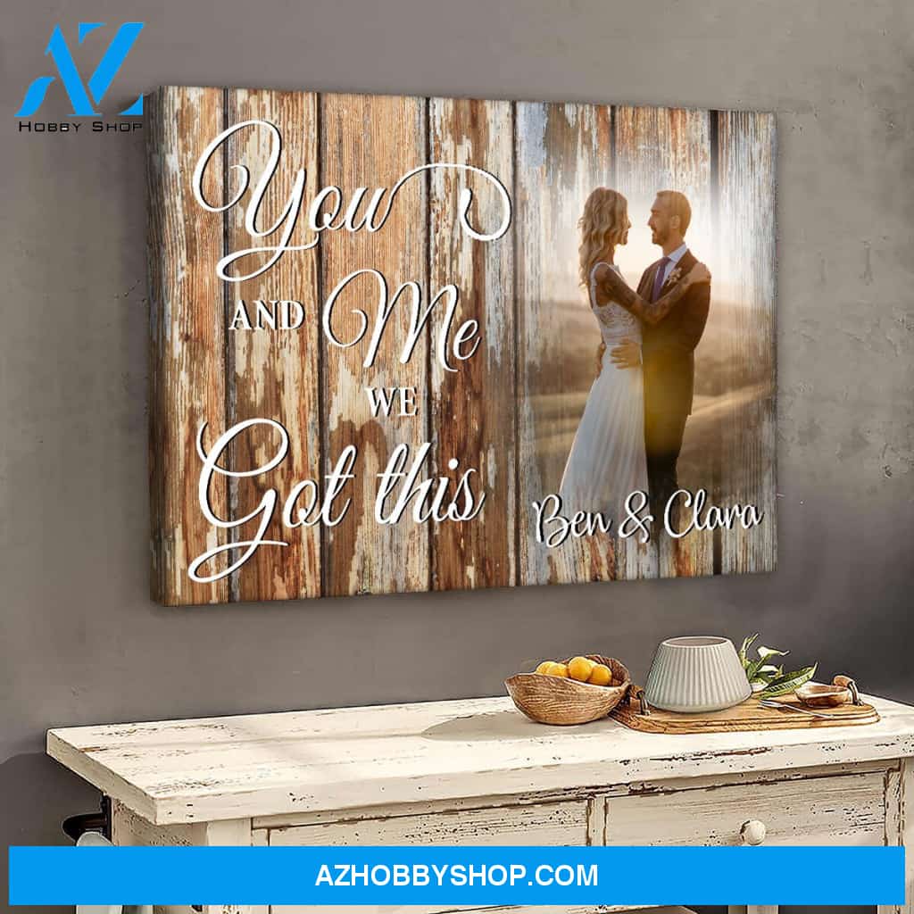 You and me we got this wood - Personalized Canvas