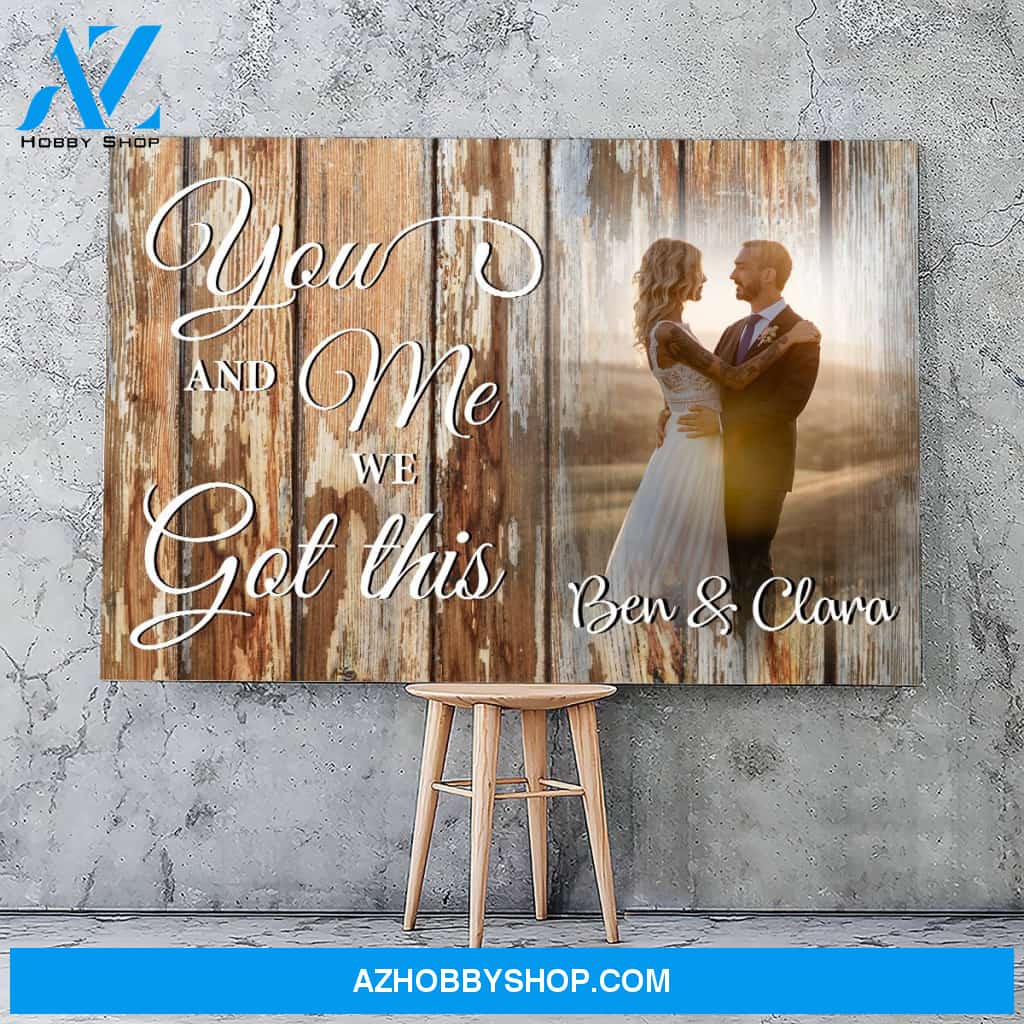 You and me we got this wood - Personalized Canvas