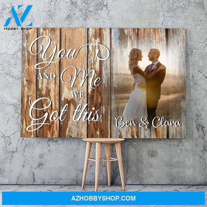 You and me we got this wood - Personalized Canvas