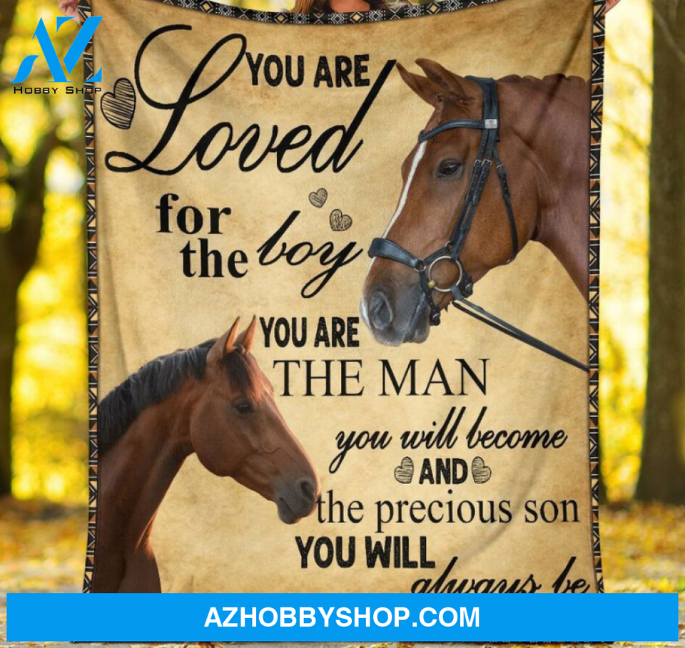 You Are Loved For The Boy You Are The Man Horse Blanket Gift For Son Birthday Gift Home Decor Bedding Couch Sofa Soft and Comfy Cozy