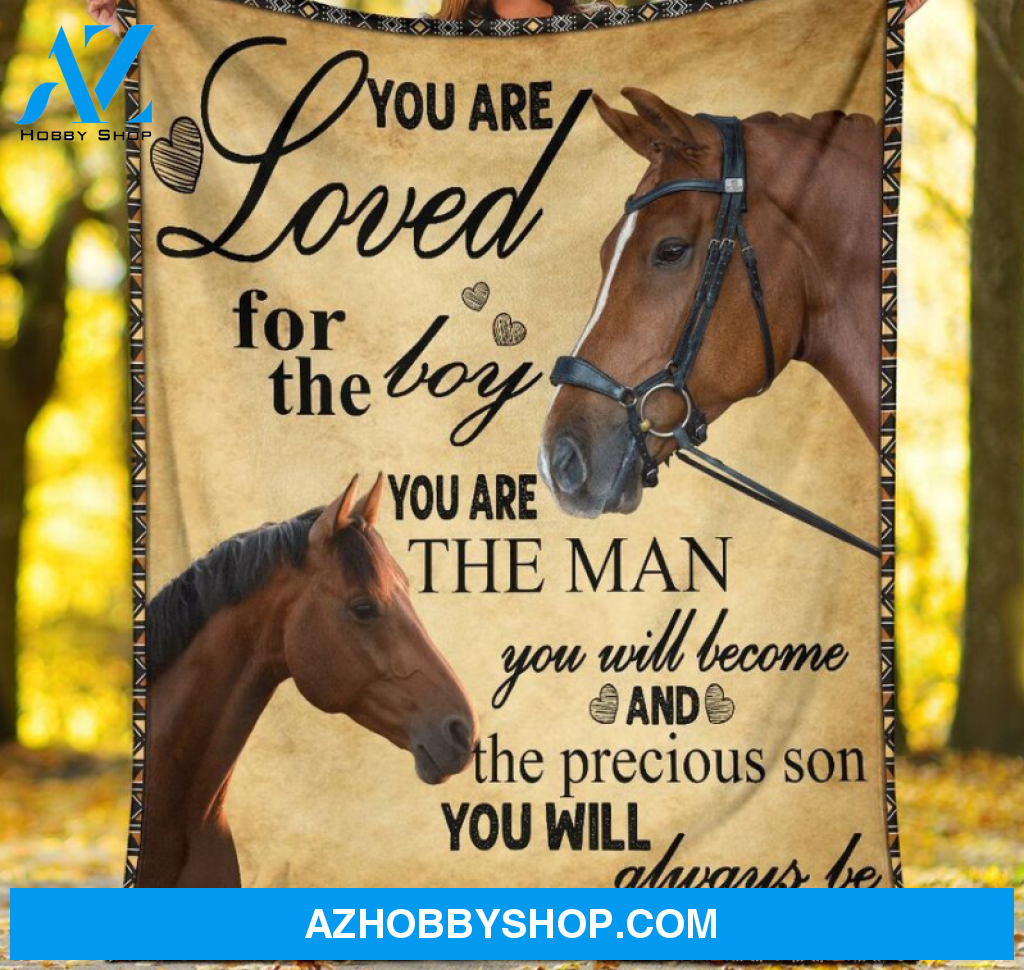 You Are Loved For The Boy You Are The Man Horse Blanket Gift For Son Birthday Gift Home Decor Bedding Couch Sofa Soft and Comfy Cozy