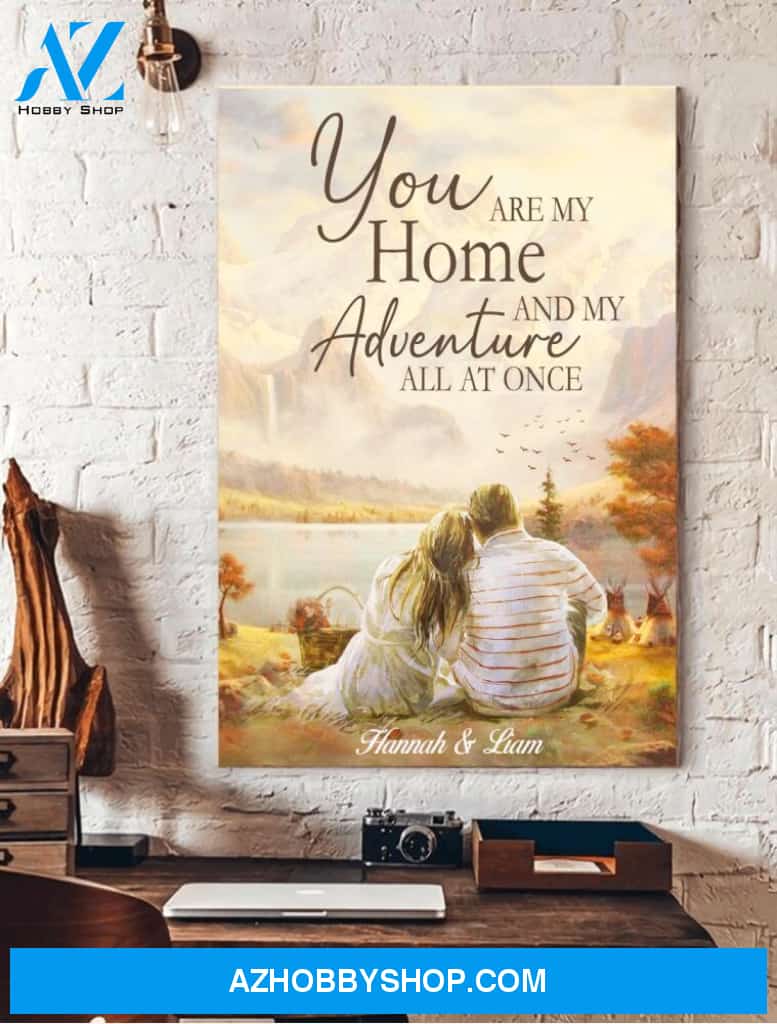 You are my home and my adventure all at once - Matte Canvas, custom canvas, gift for you, gift for her, gift for him, gift fot couple, love gift, valentine gift, valentine decor