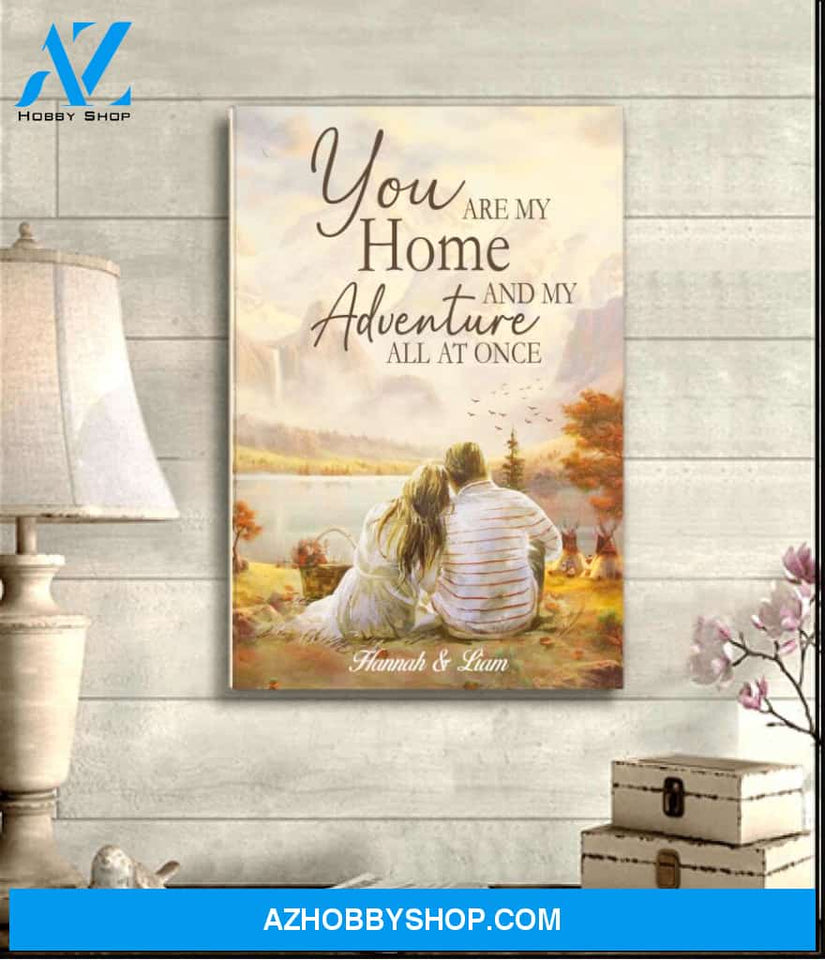 You are my home and my adventure all at once - Matte Canvas, custom canvas, gift for you, gift for her, gift for him, gift fot couple, love gift, valentine gift, valentine decor