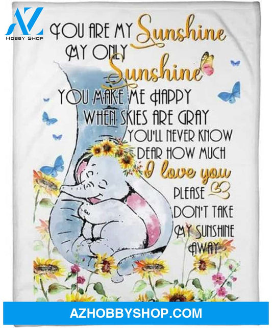 You Are My Sunshine My Only Sunshine Elephant Fleece Blanket Gift For People 