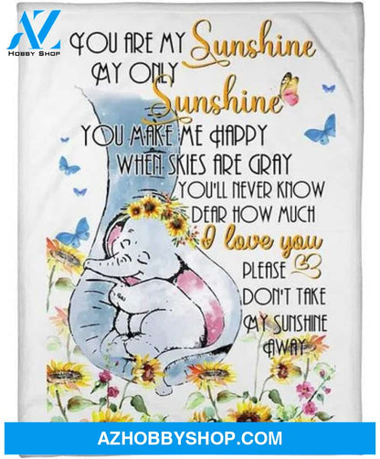 You Are My Sunshine My Only Sunshine Elephant Fleece Blanket Gift For People 