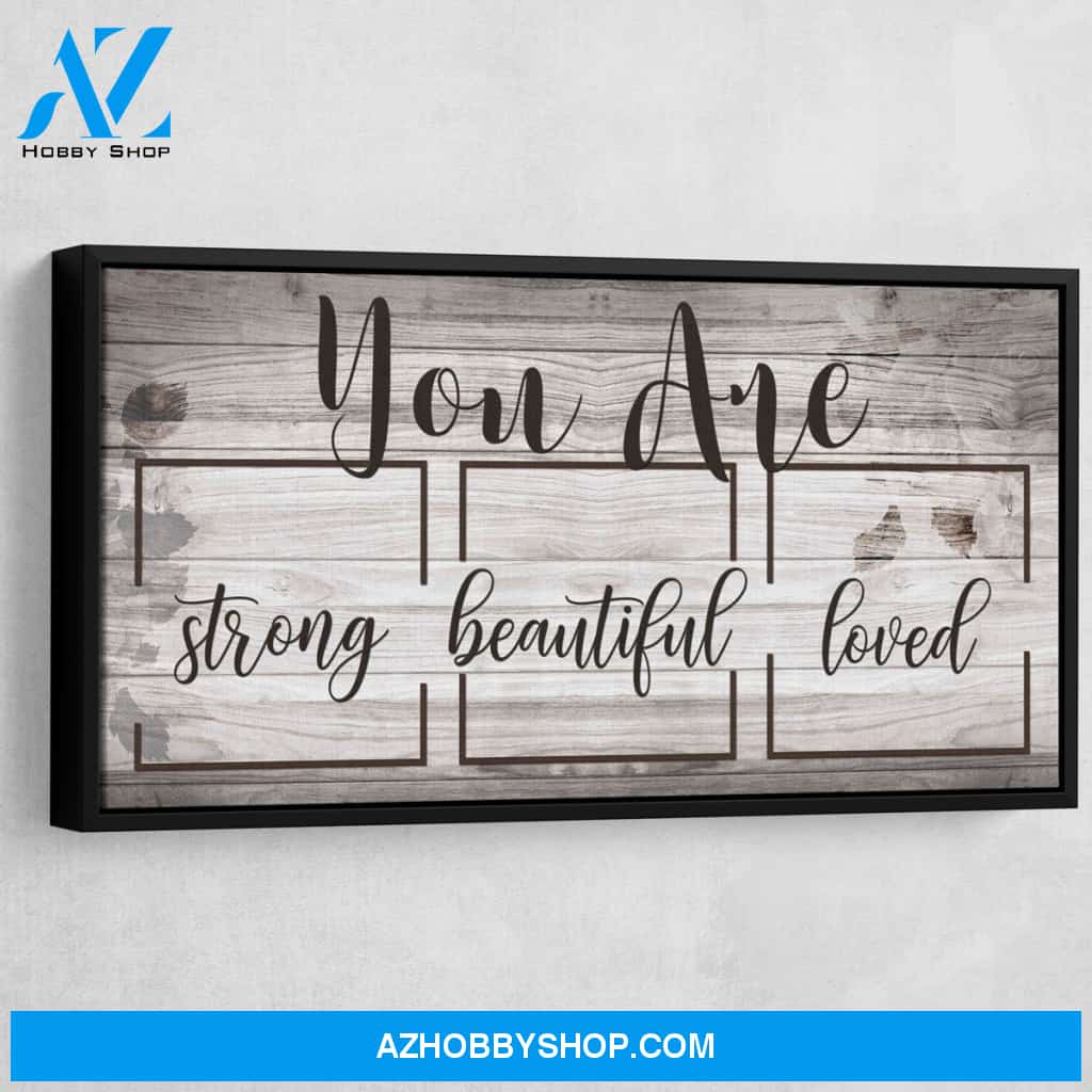 You Are Strong Beautiful Loved