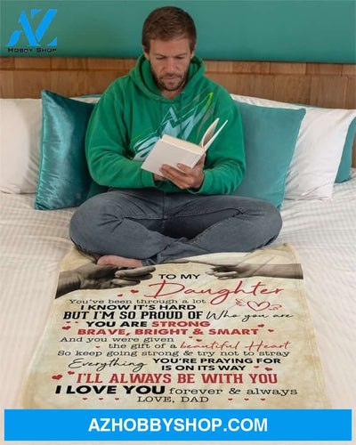 You Are Strong Brave Bright Smart Dad To Daughter Fleece Blanket Gift For Daughter