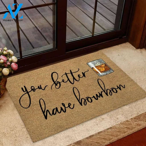 You better have bourbon Whiskey Coir pattern print Doormat | Welcome Mat | House Warming Gift
