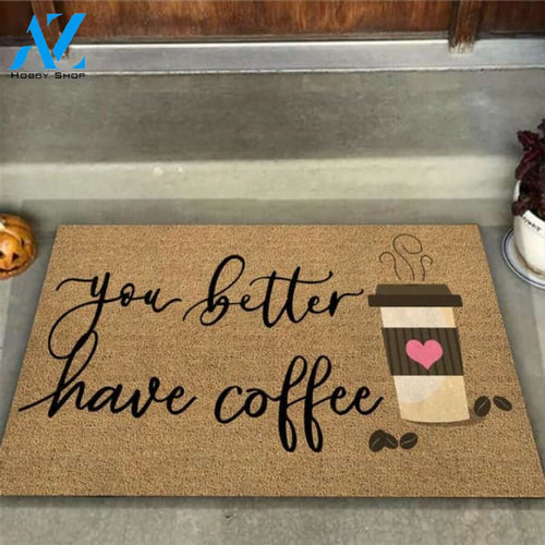 You better have coffee Coir pattern print Doormat | Welcome Mat | House Warming Gift