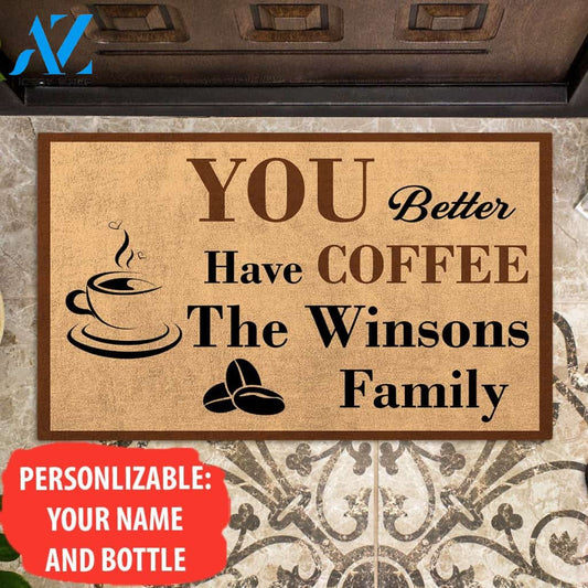 You Better Have Coffee Personalized Gift For Family Gift For Father Gift For Mother Gift For Friend Gift For Husband Gift For Wife Personalized Doormat AP