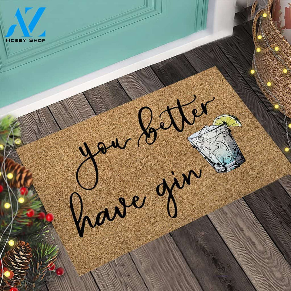 You better have gin Gin Doormat | Welcome Mat | House Warming Gift