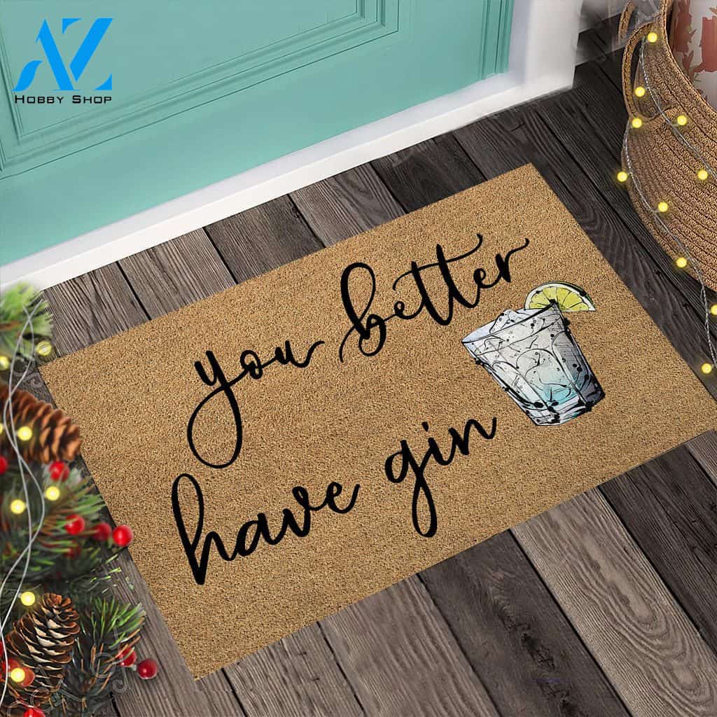 You better have gin Gin Doormat | Welcome Mat | House Warming Gift