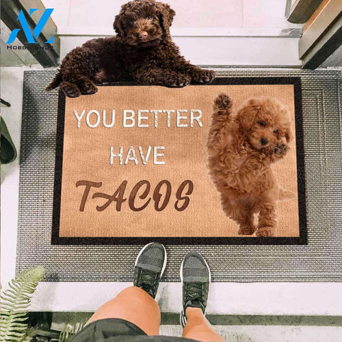 You Better Have Tacos Doormat, Funny Dog Rug,Tacos Lover Gift,Poodle Lover Gift,Poodle Dog Doormat,Funny Poodle Saying Mat,Housewarming Gift