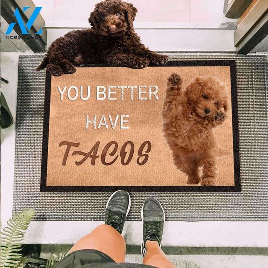 You Better Have Tacos Doormat, Funny Dog Rug,Tacos Lover Gift,Poodle Lover Gift,Poodle Dog Doormat,Funny Poodle Saying Mat,Housewarming Gift