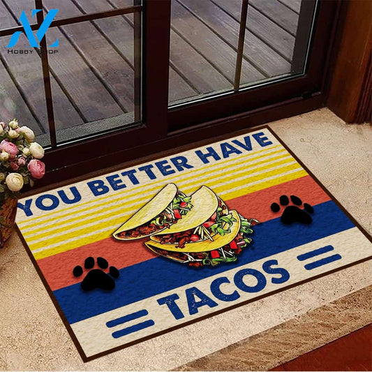 You Better Have Tacos Vintage Funny Indoor And Outdoor Doormat Warm House Gift Welcome Mat Gift For Tacos Lovers