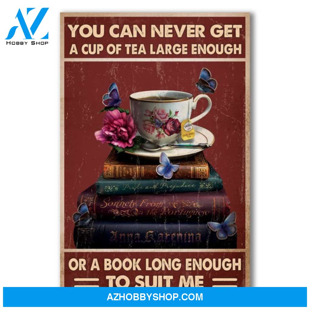 You Can Never Get A Cup Of Tea Large Enough Or A Book Long Enough To Suit Me Canvas And Poster, Wall Decor Visual Art