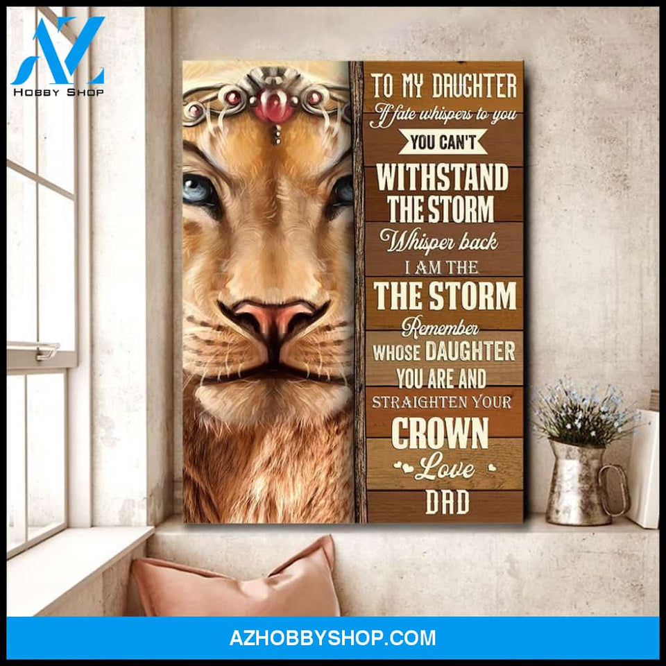You Can't Withstand The Storm Vertical Canvas Gift For Daughter From Dad