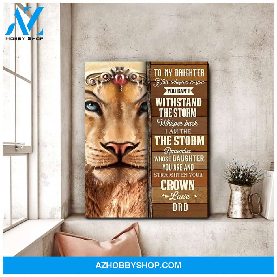 You Can't Withstand The Storm Vertical Canvas Gift For Daughter From Dad