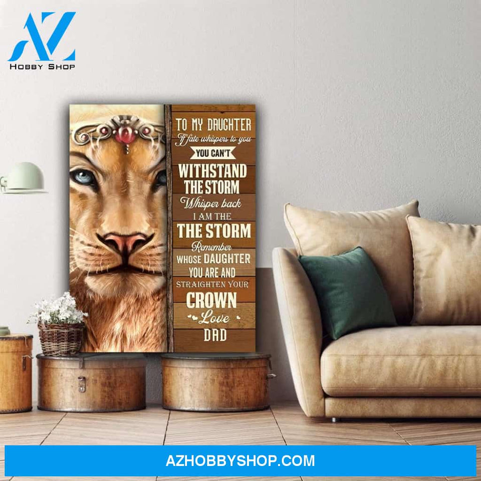 You Can't Withstand The Storm Vertical Canvas Gift For Daughter From Dad