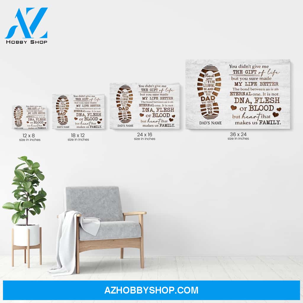 You Didn't Give Us The Gift Of Life But You Sure made Our Life Better Canvas & Poster