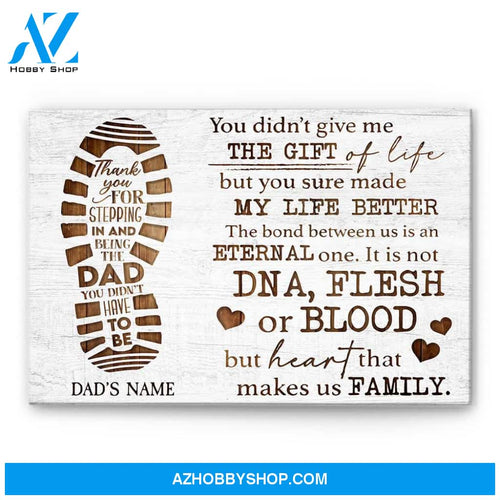 You Didn't Give Us The Gift Of Life But You Sure made Our Life Better Canvas & Poster