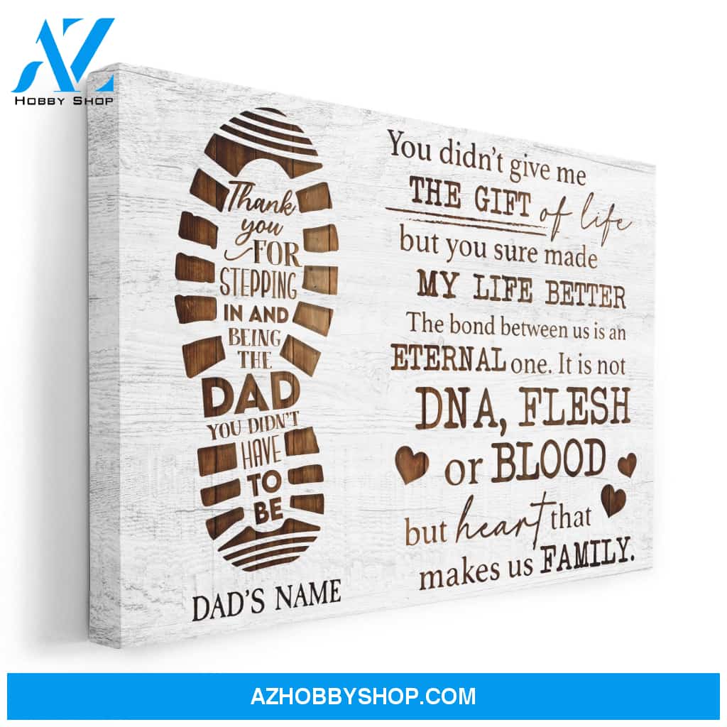 You Didn't Give Us The Gift Of Life But You Sure made Our Life Better Canvas & Poster